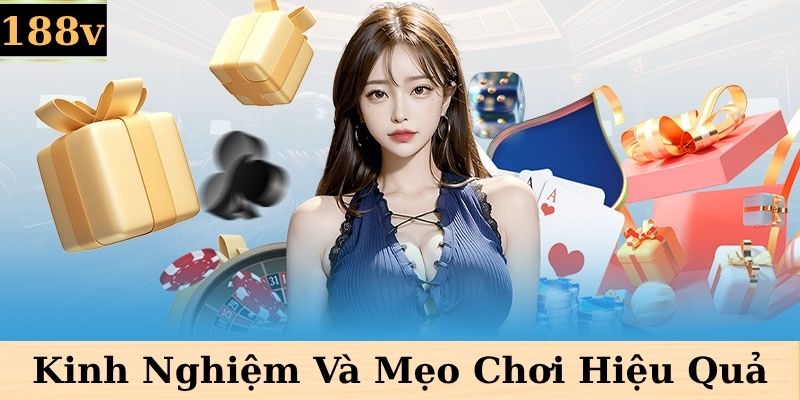 Kinh nghiệm & mẹo chơi tại 188v